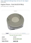 Genuine Ford 2010-2022 F-250/350/E-350 Superduty F-150 Engine Piston AL3Z-6108-J. Fixed Price $35.00.