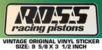 Ross Racing Pistons Vintage Original Vinyl Decal Sticker Niles, Ohio-engines. Fixed Price $9.54.